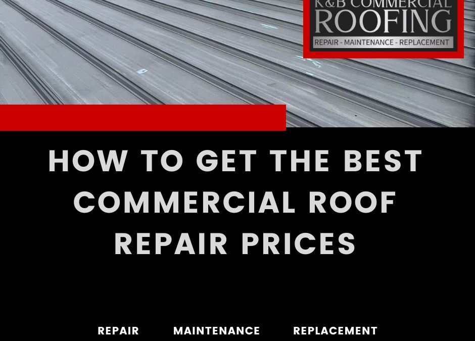 How to Get the Best Commercial Roof Repair Prices