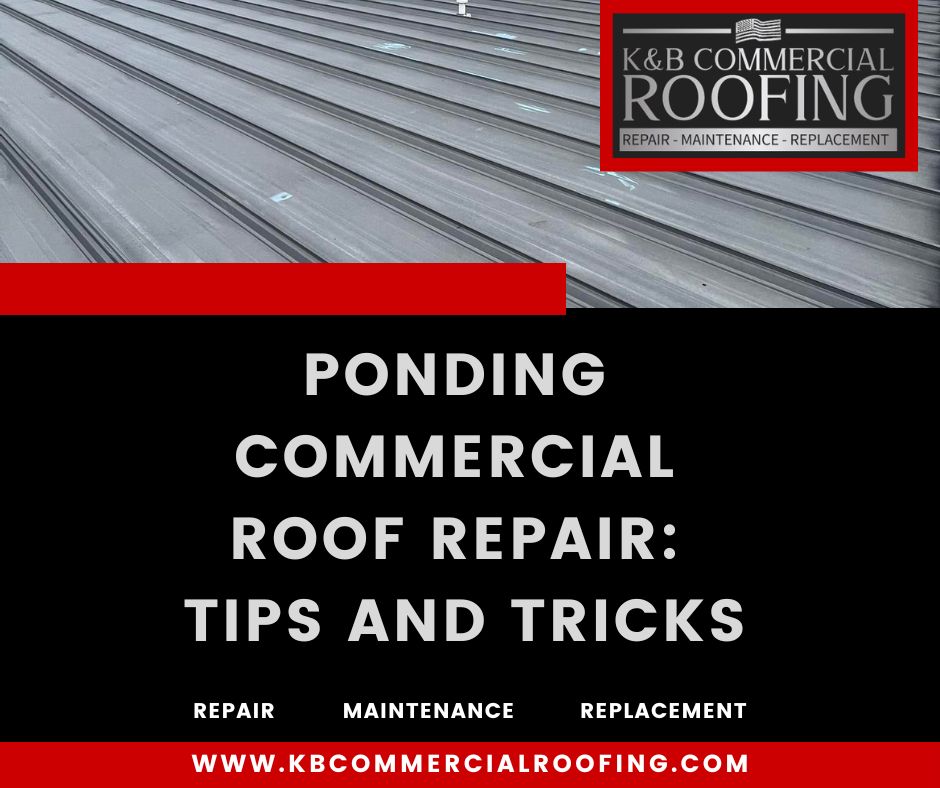 Ponding Commercial Roof Repair: Tips and Tricks