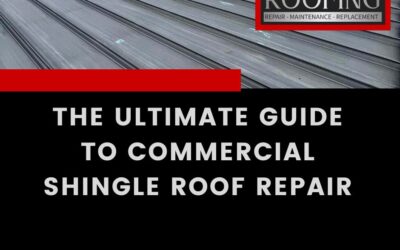 The Ultimate Guide to Commercial Shingle Roof Repair