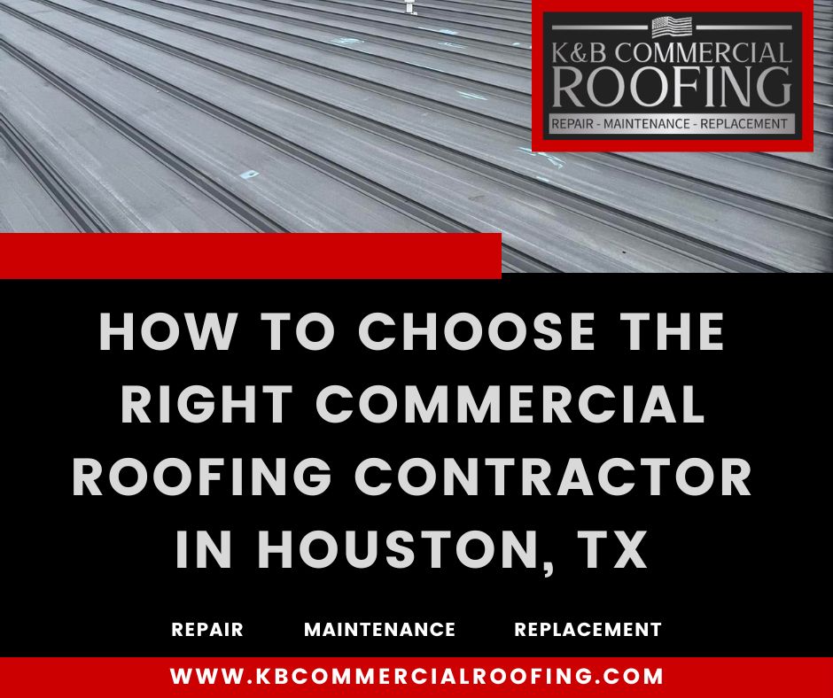 How to Choose the Right Commercial Roofing Contractor in Houston, TX