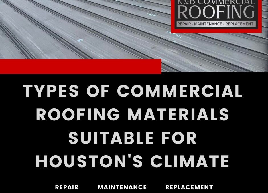 Types of Commercial Roofing Materials Suitable for Houston’s Climate
